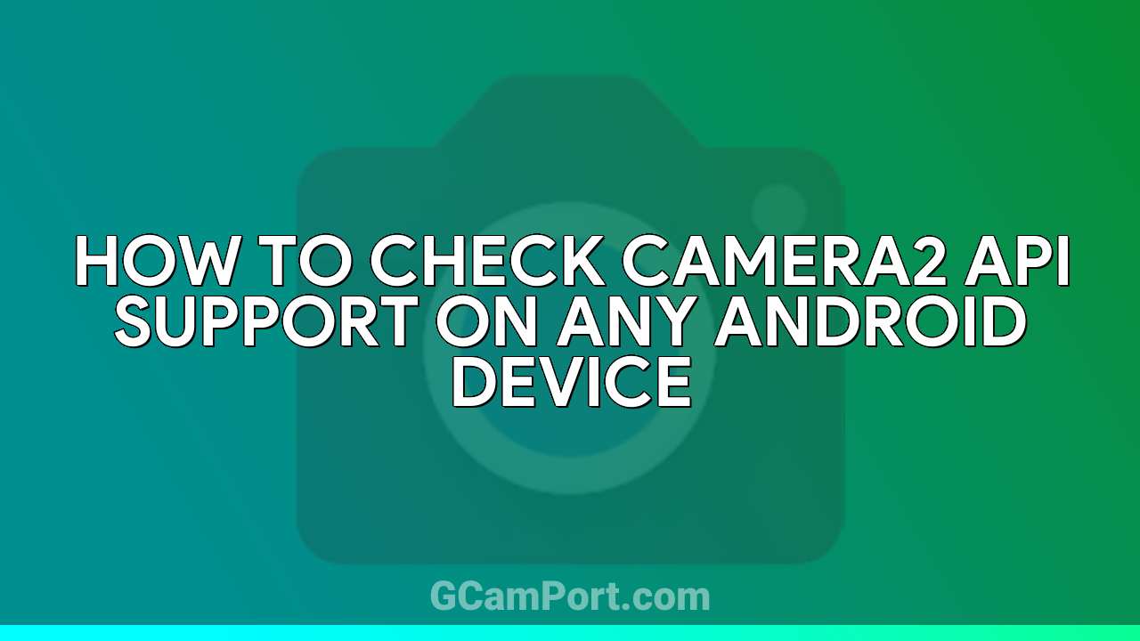 How To Check Camera2 API Support On Any Android Device