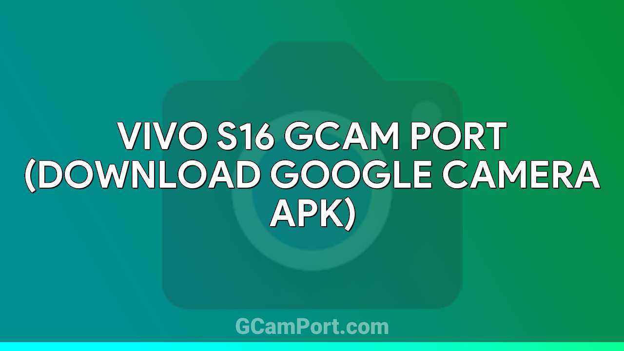 VIVO S16 GCam Port (Download Google Camera APK)