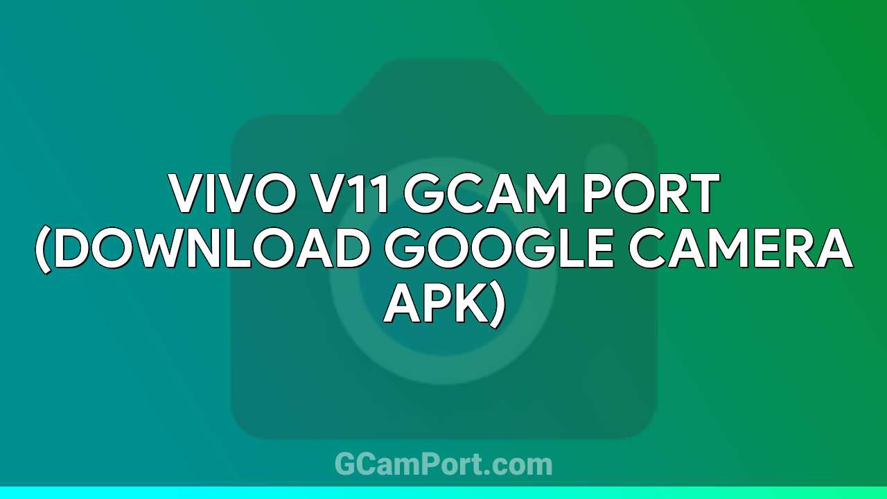 VIVO V11 GCam Port (Download Google Camera APK)