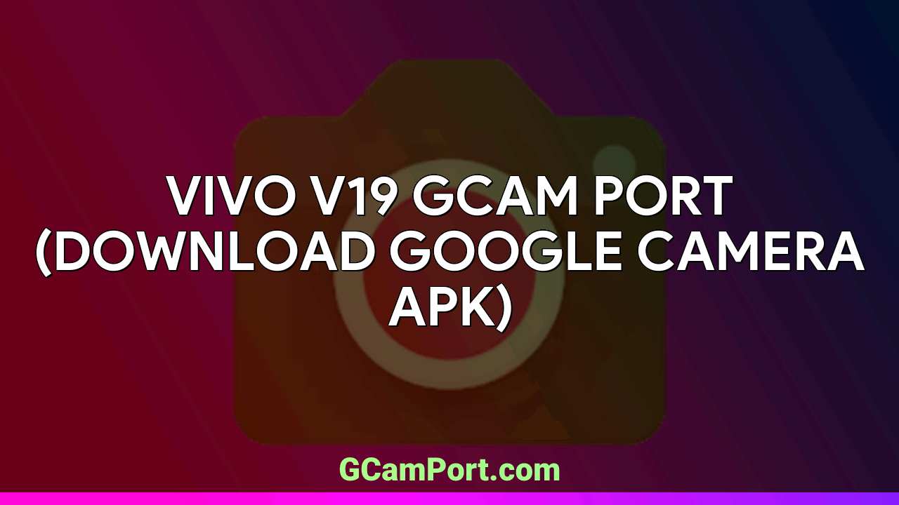 VIVO V19 GCam Port (Download Google Camera APK)