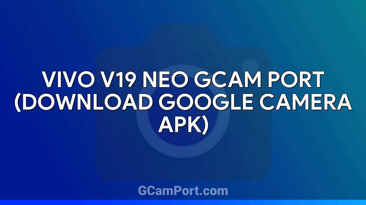 VIVO V19 Neo GCam Port (Download Google Camera APK)