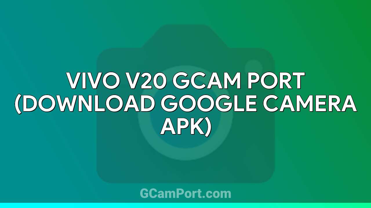 VIVO V20 GCam Port (Download Google Camera APK)