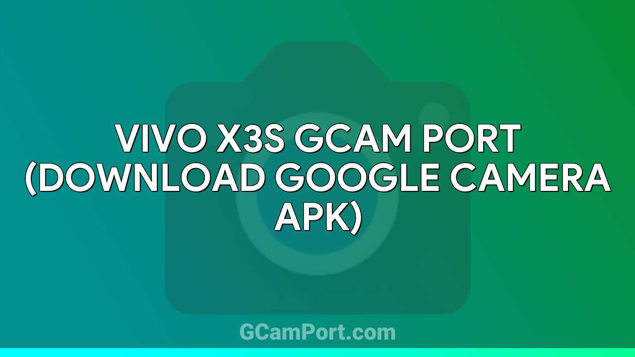 VIVO X3S GCam Port (Download Google Camera APK)