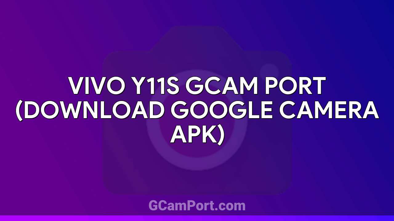 VIVO Y11s GCam Port (Download Google Camera APK)