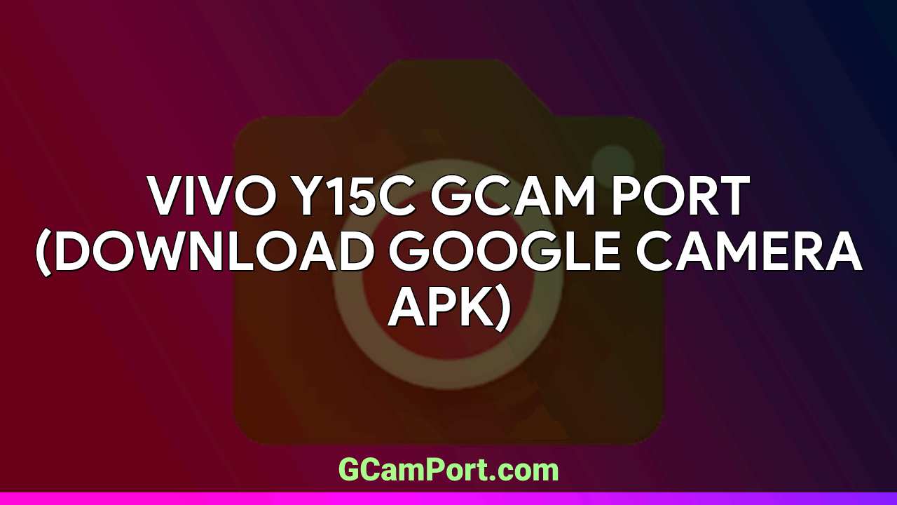 VIVO Y15c GCam Port (Download Google Camera APK)