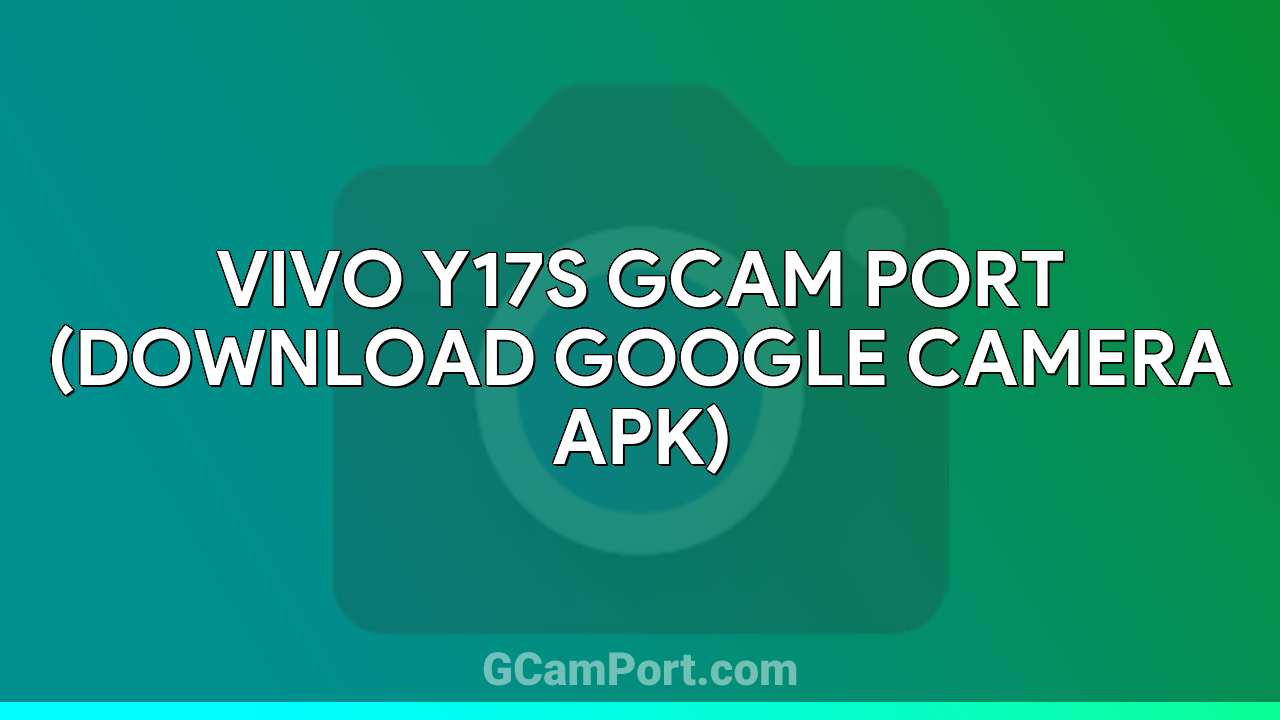 VIVO Y17s GCam Port (Download Google Camera APK)